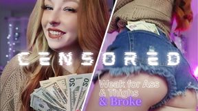 Weak for Ass/Thighs .. and BROKE [CENSORED AND CHALLENGE]