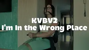 KVBV2 I'm in the Wrong Place