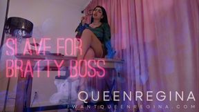 Slave for bratty Boss
