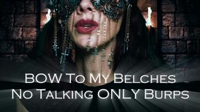 Bow to My Benches: No Talking Only Burps