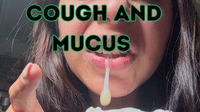 Cough and mucus