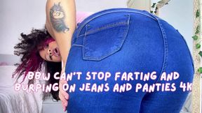 BBW Can't Stop Farting and Burping on Jeans and Panties 4K