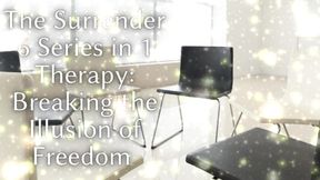 The Surrender 6 Series in 1 Therapy - Breaking the Illusion of Freedom