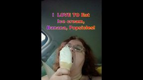 I love Ice cream, bananas and popsicles Yum