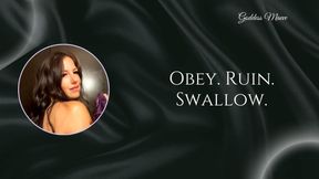 Obey. Ruin. Swallow.