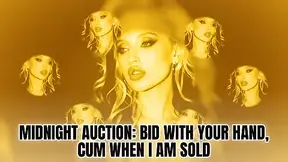 Midnight Auction: Bid With Your Hand, Cum When I Am Sold