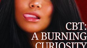 CBT - A Burning Curiousity - Bella Trixxx