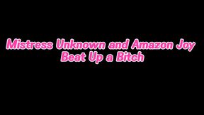 Mistress Unknown and Amazon Joy Beat Up a Bitch Full
