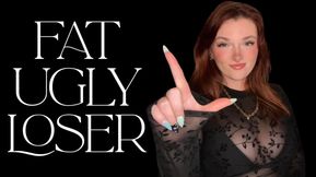 Fat Ugly Loser - Verbal Humiliation Degradation Ugly Weight Homewreck Captivate Mind Fuck Goddess Worship Beta Loser