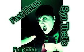 Fast Times- Syn Thetic Gothic Full Video