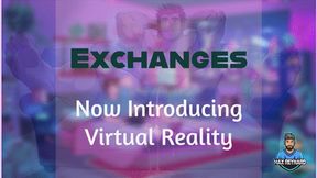 Exchanges, 06 - Now Introducing Virtual Reality