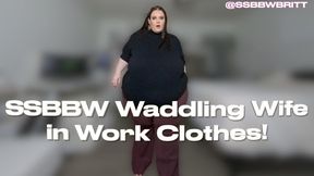 SSBBW Waddling Wife in Work Clothes
