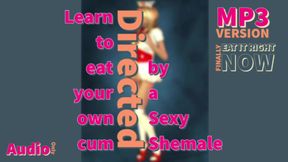 AUDIO ONLY - Eat your own cum for first timers directed by a sexy shemale
