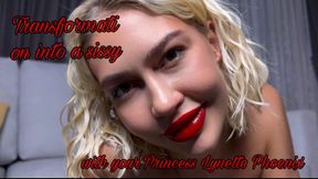 Sissy transformation by your Princess Lynette Phoenix