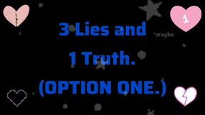 3 LIES and 1 TRUTH (Option 1)