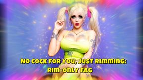 No Cock for You, Just Rimming: Rim-Only Fag