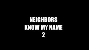 NEIGHBORS KNOW MY NAME PT 3: SQUIRTING ONLY