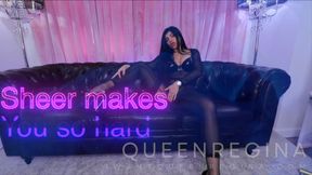 Sheer makes You so hard