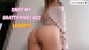 Beg to Sniff PIXELS Princess Ass Slave Training Censored Thong Worship Mean Brat Girls Lucy Spanks Bubble Butt JOI
