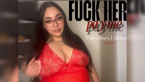 Fuck her, pay ME (Valentines Edition)