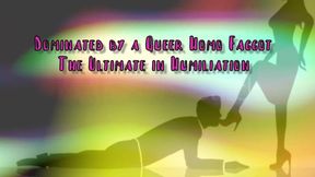 Dominated by a Queer Homo Gay the Ultimate in Domination