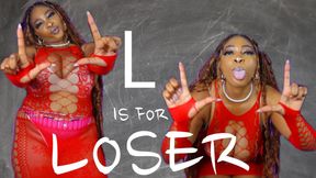 L Is For LOSER