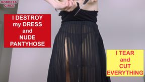 I DESTROY MY DRESS AND NUDE PANTYHOSE - I TEAR AND CUT EVERYTHING