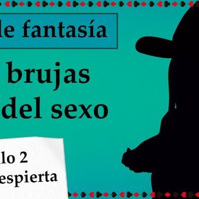 Spanish JOI mundo fantasia - Brujas del sexo. Chapter 2.