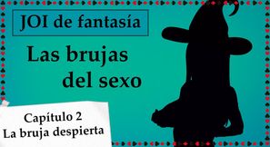 Spanish JOI mundo fantasia - Brujas del sexo. Chapter 2.