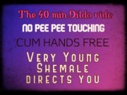 The 40 min Dildo Ride directed by a young shemale