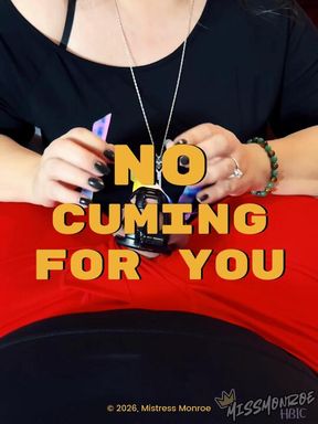 No Cuming For You