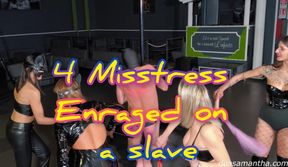 4 MISTRESS ENRAGED ON A SLAVE