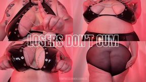 LOSERS DON'T CUM