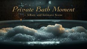 Private Bath Moment – A Rare and Intimate Scene
