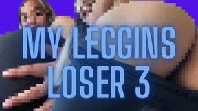 MY LEGGINGS LOSER 3 Yoga Pants Fetish JOI