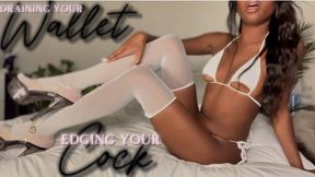 Draining Your Wallet, Edging Your Cock