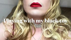 playing with my black toy