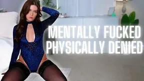 Mentally Fucked Physically Denied
