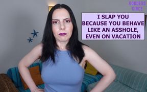 I Slap You Because You Behave Like an Asshole, Even on Vacation