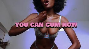 YOU CAN CUM NOW