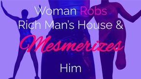 Woman Robs Rich Man's House & Mesmerizes Him