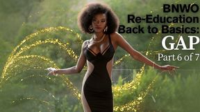 BNWO Re-Education Back to Basics: GAP Part 6