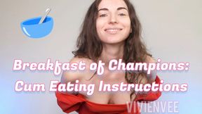 Breakfast of Champions Cum Eating Instructions with a Bowl of Cereal Guided by Femdom Princess VivienVee