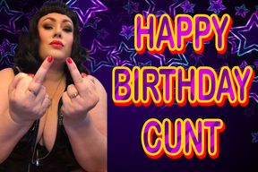 HAPPY BIRTHDAY CUNT