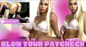 Blow Your Pay Check