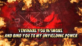 I Ensnare You in Smoke and Bind You to My Unyielding Power