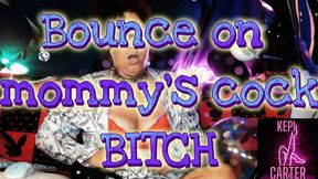 Bounce on mommy's cock