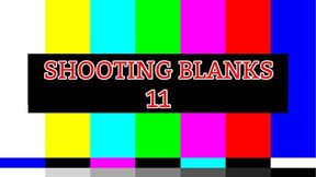 SHOOTING BLANKS 11