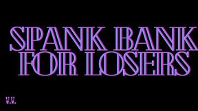 SPANK BANK FOR LOSERS