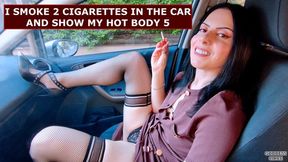 I SMOKE 2 CIGARETTES IN THE CAR AND SHOW MY HOT BODY 5